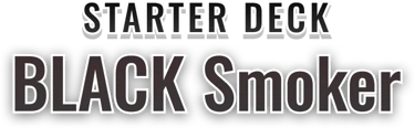 Starter Deck 19: BLACK Smoker set logo